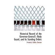 Historical Record of the Governor-general's Body Guard, and Its Standing Orders