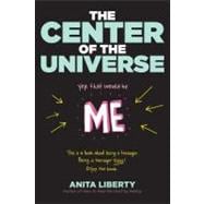 The Center of the Universe; Yep, That Would Be Me