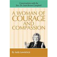A Woman of Courage and Compassion: Conversations With the Rev. Dr. Joan Brown Campbell