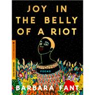 Joy in the Belly of a Riot