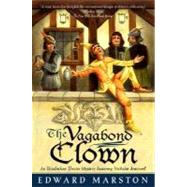 The Vagabond Clown; An Elizabethan Theater Mystery Featuring Nicholas Bracewell