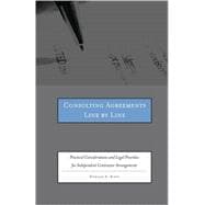 Consulting Agreements Line by Line : Practical Considerations and Legal Priorities for Independent Contractor Arrangements