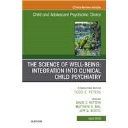 The Science of Well-being, an Issue of Child and Adolescent Psychiatric Clinics of North America