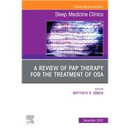 A review of PAP therapy for the treatment of OSA, An Issue of Sleep Medicine Clinics, E-Book