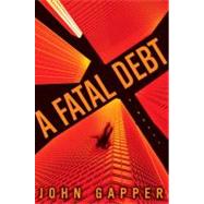 Fatal Debt : A Novel