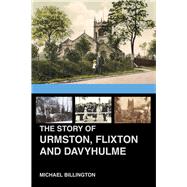 The Urmston, Flixton and Davyhulme A New History of the Three Townships