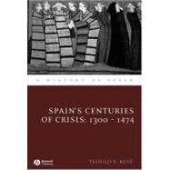 Spain's Centuries of Crisis 1300 - 1474