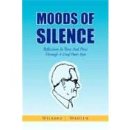 Moods of Silence : Reflections in verse and prose through a Deaf poet's Eyes