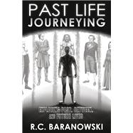 Past Life Journeying Exploring Past, Between, and Future Lives