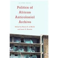 Politics of African Anticolonial Archive