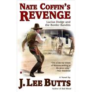 Nate Coffin's Revenge : Lucius Dodge and the Border Bandits
