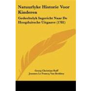 Natuurlyke Historie Voor Kinderen : Gedeeltelyk Ingericht Naar de Hoogduitsche Uitgaave (1781)
