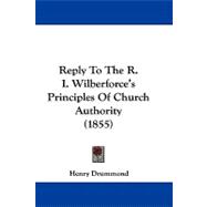 Reply to the R. I. Wilberforce's Principles of Church Authority
