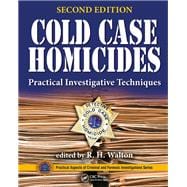 Cold Case Homicides: Practical Investigative Techniques, Second Edition