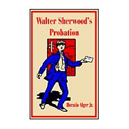 Walter Sherwood's Probation