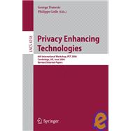 Privacy Enhancing Technologies : 6th International Workshop, PET 2006, Cambridge, UK, June 28-30, 2006: Revised Selected Papers