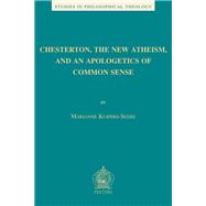 Chesterton, the New Atheism, and an Apologetics of Common Sense
