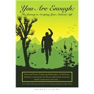 You Are Enough: the Journey to Accepting Your Authentic Self