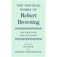 The Poetical Works of Robert Browning Volume V: Men and Women