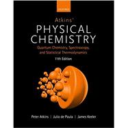 Atkins' Physical Chemistry 11e Volume 2: Quantum Chemistry, Spectroscopy, and Statistical Thermodynamics