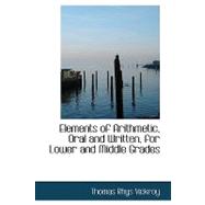 Elements of Arithmetic, Oral and Written, for Lower and Middle Grades