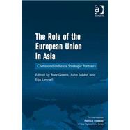 The Role of the European Union in Asia: China and India as Strategic Partners