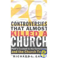 Twenty Controversies That Almost Killed a Church