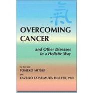 Overcoming Cancer And Other Diseases in a Holistic Way