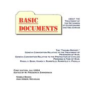 Basic Documents about the Treatment of Detainees at Guantanamo and Abu Ghraib : Taguba Report, Geneva Convention Relative to the Treatment of Prisoners of War, Geneva Convention Relative to the Protection of Civilian Persons in Time of War, Rasul V. Bush,