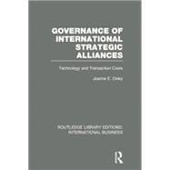 Governance of International Strategic Alliances (RLE International Business): Technology and Transaction Costs