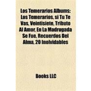 Los Temerarios Albums : Los Temerarios, si Tú Te Vas, Veintisiete, Tributo Al Amor, en la Madrugada Se Fue, Recuerdos Del Alma, 20 Inolvidables