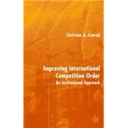 Improving International Competition Order An Institutional Approach