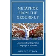 Metaphor from the Ground Up Understanding Figurative Language in Context