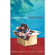 Patchwork Christmas : One Woman's Legacy of Hope Is Bestowed upon Two Struggling Couples