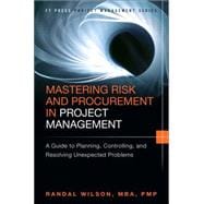 Mastering Risk and Procurement in Project Management A Guide to Planning, Controlling, and Resolving Unexpected Problems
