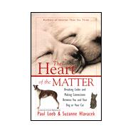 Heart of the Matter : Making Connections Between You, Your Dog and Your Cat