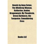 Novels by Anya Seton : The Winthrop Woman, Katherine, Avalon, Dragonwyck, My Theodosia, Green Darkness, the Turquoise, Smouldering Fires