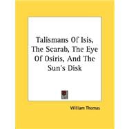 Talismans of Isis, the Scarab, the Eye of Osiris, and the Sun's Disk