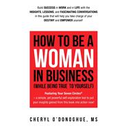 How to Be a Woman in Business While Being True to Yourself