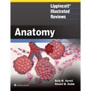 Lippincott® Illustrated Reviews: Anatomy