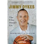 Jimmy Dykes: The Film Doesn't Lie Evaluating Your Life One Play at a Time