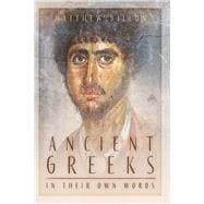 Ancient Greeks in Their Own Words