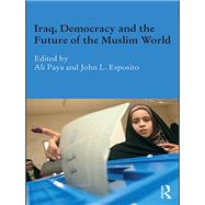 Iraq, Democracy and the Future of the Muslim World