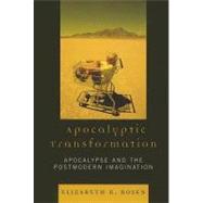 Apocalyptic Transformation Apocalypse and the Postmodern Imagination