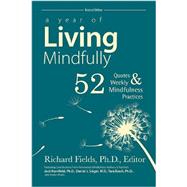 A Year of Living Mindfully: 52 Quotes & Weekly Mindfulness Practices