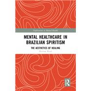 Mental Healthcare in Brazilian Spiritism: The Aesthetics of Healing