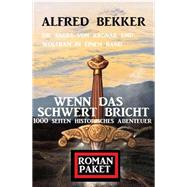 Wenn das Schwert bricht: Die Sagas von Ragnar und Wolfram: Romanpaket 1000 Seiten Historisches Abenteuer