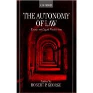 The Autonomy of Law Essays on Legal Positivism