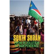 South Sudan From Revolution to Independence
