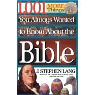 1,001 More Things You Always Wanted to Know About the Bible